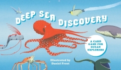 Deep Sea Discovery: A card game for ocean explorers By Daniel Frost (Illustrator), Mike Unwin Cover Image