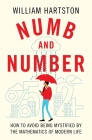 Numb and Number: How to Avoid Being Mystified by the Mathematics of Modern Life Cover Image