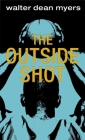 The Outside Shot By Walter Dean Myers Cover Image