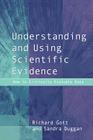 Understanding and Using Scientific Evidence: How to Critically Evaluate Data By Sandra Duggan, Richard Gott Cover Image