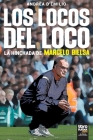 Los Locos del Loco: La hinchada de Marcelo Bielsa By Andrea d'Emilio, Librofutbol Com (Editor) Cover Image
