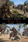 ASSASSIN'S CREED IV BLACK FLAG Complete guide and walkthrough: Tips, Tricks, and Strategies By Lizzie Brix Michelsen Cover Image