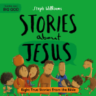 Little Me, Big God: Stories about Jesus: Eight True Stories from the Bible Cover Image