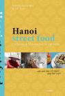 Hanoi Street Food: Cooking & Travelling in Vietnam By Tom Vandenberghe, Luc Thuys (Photographer) Cover Image