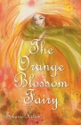 The Orange Blossom Fairy By Scharie Hilton Cover Image