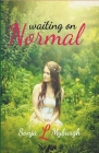 Waiting on Normal By Sonja L. Myburgh Cover Image
