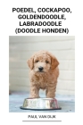 Poedel, Cockapoo, Goldendoodle, Labradoodle (Doodle Honden) By Paul Van Dijk Cover Image
