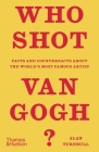 Who Shot Van Gogh?: Facts and Counterfacts About the World?s Most Famous Artist By Alan Turnbull Cover Image