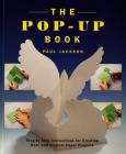 The Pop-Up Book: Step-by-Step Instructions for Creating Over 100 Original Paper Projects By Paul Jackson Cover Image