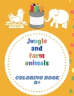 Jungle and farm animals coloring book 3+: animals coloring book for Toddlers & Kids 3 to 5 years old Cover Image