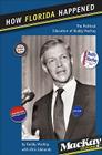 How Florida Happened: The Political Education of Buddy MacKay (Florida Government and Politics) By Buddy MacKay, Rick Edmonds (Contribution by) Cover Image