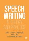 Speechwriting in Theory and Practice (Rhetoric) By Jens E. Kjeldsen, Amos Kiewe, Marie Lund Cover Image