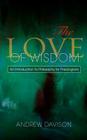 The Love of Wisdom: An Introduction to Philosophy for Theologians By Andrew Davison Cover Image
