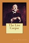 The Live Corpse By Leo Tolstoy Cover Image