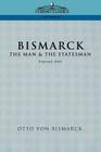 Bismarck: The Man & the Statesman, Vol. 1 Cover Image