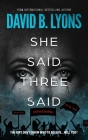 She Said, Three Said By David B. Lyons Cover Image