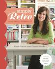 Simply Retro with Camille Roskelley: Fresh Quilts from Classic Blocks By Camille Roskelley Cover Image