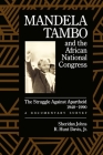 Mandela, Tambo, and the African National Congress: The Struggle Against Apartheid, 1948-1990, a Documentary Survey By Sheridan Johns (Editor), Jr. Davis, R. Hunt (Editor) Cover Image