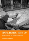 Ideal homes, 1918-39: Domestic design and suburban modernism (Studies in Design and Material Culture) By Deborah Sugg Ryan Cover Image