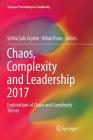 Chaos, Complexity and Leadership 2017: Explorations of Chaos and Complexity Theory (Springer Proceedings in Complexity) By Şefika Şule Erçetin (Editor), Nihan Potas (Editor) Cover Image
