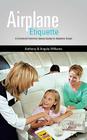 Airplane Etiquette: A Comical Common Sense Guide to Airplane Travel Cover Image