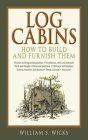 Log Cabins: How to Build and Furnish Them Cover Image