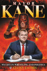 Mayor Kane: My Life in Wrestling and Politics By Glenn Jacobs Cover Image