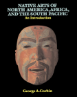 Native Arts of North America, Africa, and the South Pacific: An Introduction (Icon Editions) By George A. Corbin Cover Image