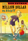 The Million Dollar Shot By Dan Gutman Cover Image