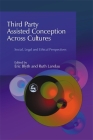 Third Party Assisted Conception Across Cultures: Social, Legal and Ethical Perspectives Cover Image