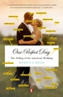One Perfect Day: The Selling of the American Wedding Cover Image