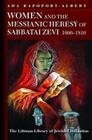 Women and the Messianic Heresy of Sabbatai Zevi, 1666 - 1816 (Littman Library of Jewish Civilization) By Ada Rapoport-Albert Cover Image