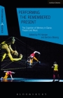 Performing the Remembered Present: The Cognition of Memory in Dance, Theatre and Music (Performance and Science: Interdisciplinary Dialogues) Cover Image