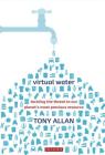Virtual Water Tackling the Threat to Our Planet's Most Precious Resource By Tony Allan Cover Image