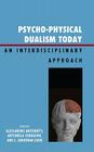 Psycho-Physical Dualism Today: An Interdisciplinary Approach By Alessandro Antonietti (Editor), Antonella Corradini (Editor), Jonathan E. Lowe (Editor) Cover Image