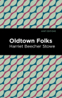 Oldtown Folks By Harriet Beecher Stowe, Mint Editions (Contribution by) Cover Image