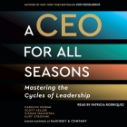 A CEO for All Seasons: Mastering the Cycles of Leadership By Kurt Strovink, Vikram Malhotra, Carolyn Dewar Cover Image