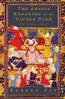 The Angels Knocking on the Tavern Door: Thirty Poems of Hafez By Robert Bly, Leonard Lewisohn Cover Image