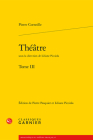 Theatre By Pierre Corneille, Liliane Picciola (Editor), Pierre Pasquier (Editor) Cover Image