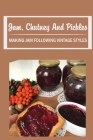 Jam, Chutney And Pickles: Making Jam Following Vintage Styles: Easy Homemade Pickles Recipe Cover Image