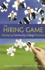 The Hiring Game: Reshaping Community College Practices By Barbara Jones-Kavalier, Suzanne L. Flannigan Cover Image