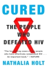 Cured: The People Who Defeated HIV By Nathalia Holt Cover Image
