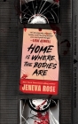 Home Is Where the Bodies Are By Jeneva Rose Cover Image