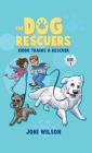 The Dog Rescuers: Kiddo Trains A Rescuer By Joni Wilson Cover Image