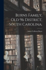 Burns Family, Old 96 District, South Carolina. By James Calhoun 1875- Burns Cover Image