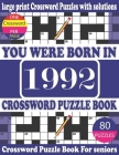 You Were Born in 1992: Crossword Puzzle Book: Crossword Games for Puzzle Fans & Exciting Crossword Puzzle Book for Adults With Solution By Raynima Rim T. Publication Cover Image