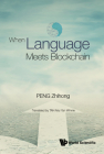 When Language Meets Blockchain By Zhihong Peng, Winnie Mui Yan Tan (Translator) Cover Image