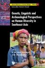 Genetic, Linguistic and Archaeological Perspectives on Human Diversity in Southeast Asia: Genetic, Linguistic and Archaeological Perspectives on Human (Recent Advances in Human Biology #8) By Li Jin (Editor), Mark Seielstad (Editor), Chunjie Xiao (Editor) Cover Image