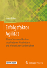 Erfolgsfaktor Agilität: Warum Scrum Und Kanban Zu Zufriedenen Mitarbeitern Und Erfolgreichen Kunden Führen By Janko Böhm Cover Image