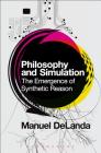 Philosophy and Simulation: The Emergence of Synthetic Reason Cover Image